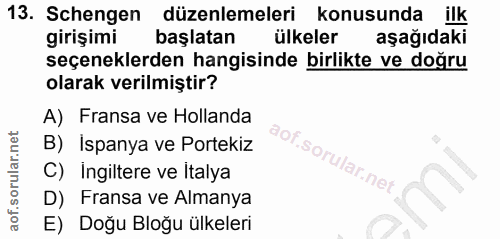 13. soru: Schengen düzenlemeleri konusunda ilk girişimi başlatan ülkeler aşağıdaki seçeneklerden hangisinde birlikte ve doğru o…