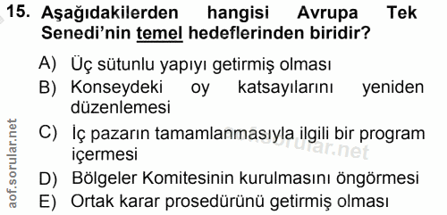 15. soru: Aşağıdakilerden hangisi Avrupa Tek Senedi'nin temel hedeflerinden biridir? A) Üç sütunlu yapıyı getirmiş olması B) Ko…