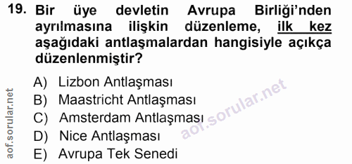19. soru: Bir üye devletin Avrupa Birliği'nden ayrılmasına ilişkin düzenleme, ilkkez aşağıdaki antlaşmalardan hangisiyle açıkça…