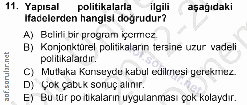 11. soru: Yapısal politikalarla ilgili aşağıdaki ifadelerden hangisi doğrudur? A) Belirli bir program içermez B) Konjonktürel p…