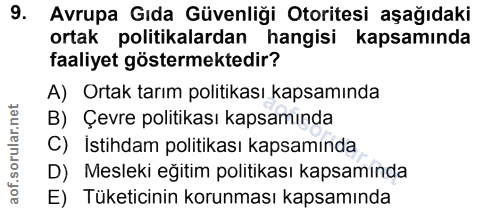 9. soru: Avrupa Gıda Güvenliği Otoritesi aşağıdaki ortak politikalardan hangisi kapsamında faaliyet göstermektedir? A) Ortak t…