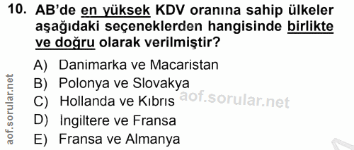 10. soru: AB'de en yüksek KDV oranına sahip ülkeler aşağıdaki seçeneklerden hangisinde birlikte ve doğru olarak verilmiştir? A)…