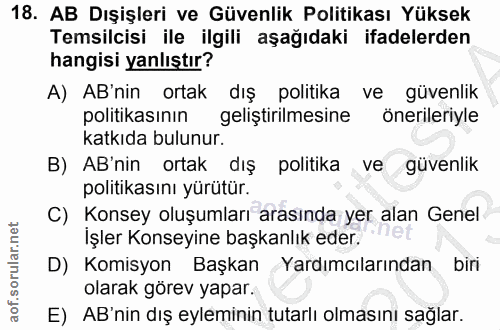 18. soru: AB Dışişleri ve Güvenlik Politikası Yüksek Temsilcisi ile ilgili aşağıdaki ifadelerden hangisi yanlıştır? A) AB'nin o…