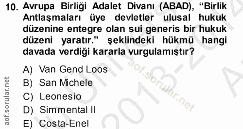 10. soru: Avrupa Birliği Adalet Divanı (ABAD), "Birlik Antlaşmaları üye devletler ulusal hukuk düzenine entegre olan sui generi…