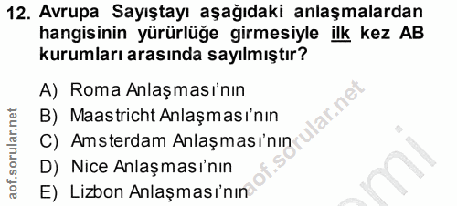 12. soru: Avrupa Sayıştayı aşağıdaki anlaşmalardan hangisinin yürürlüğe girmesiyle ilk kez AB kurumları arasında sayılmıştır? A…