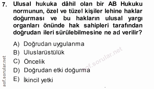 7. soru: Ulusal hukuka dâhil olan bir AB Hukuku normunun, özel ve tüzel kişiler lehine haklar doğurması ve bu hakların ulusal…