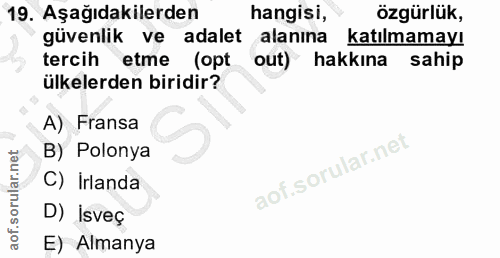 19. soru: Aşağıdakilerden hangisi, özgürlük, güvenlik ve adalet alanına katılmamayı tercih etme (opt out) hakkına sahip ülkeler…