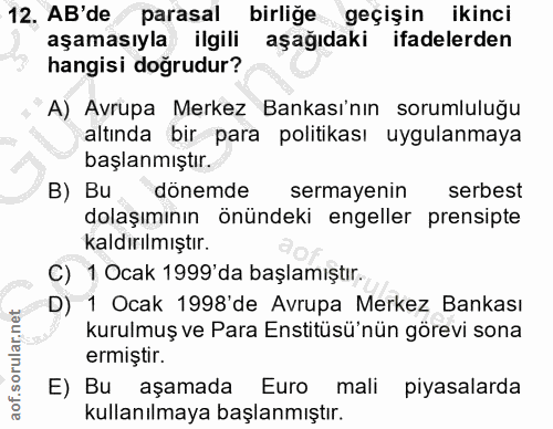12. soru: AB'de parasal birliğe geçişin ikinci aşamasıyla ilgili aşağıdaki ifadelerden hangisi doğrudur? A) Avrupa Merkez Banka…