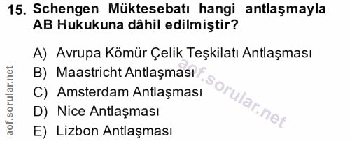15. soru: Schengen Müktesebatı hangi antlaşmayla AB Hukukuna dâhil edilmiştir? A) Avrupa Kömür Çelik Teşkilatı Antlaşması B) Ma…