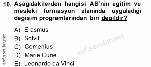 10. soru: Aşağıdakilerden hangisi AB'nin eğitim ve mesleki formasyon alanında uyguladığı değişim programlarından biri değildir?…