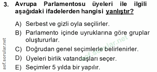 3. soru: Avrupa Parlamentosu üyeleri ile ilgili aşağıdaki ifadelerden hangisi yanlıştır? A) Serbest ve gizli oyla seçilirler.…