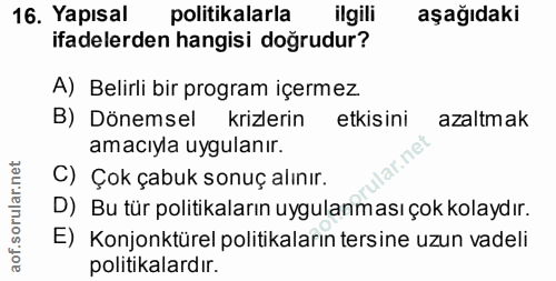 16. soru: Yapısal politikalarla ilgili aşağıdaki ifadelerden hangisi doğrudur? A) Belirli bir program içermez. B) Dönemsel kriz…