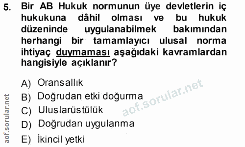 5. soru: Bir AB Hukuk normunun üye devletlerin iç hukukuna dâhil olması ve bu hukuk düzeninde uygulanabilmek bakımından herhan…