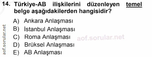 14. soru: Türkiye-AB ilişkilerini düzenleyen temel belge aşağıdakilerden hangisidir? A) Ankara Anlaşması B) Istanbul Anlaşması…