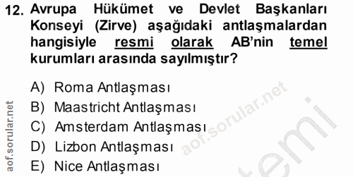 12. soru: Avrupa Hükümet ve Devlet Başkanları Konseyi (Zirve) aşağıdaki antlaşmalardan hangisiyle resmi olarak AB'nin temel kur…