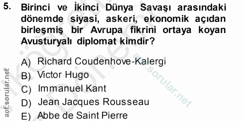 5. soru: Birinci ve İkinci Dünya Savaşı arasındaki dönemde siyasi, askeri, ekonomik açıdan birleşmiş bir Avrupa fikrini ortaya…