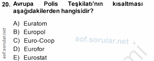20. soru: Avrupa Polis Teşkilatı'nın kısaltması aşağıdakilerden hangisidir? A) Euratom B) Europol C) Euro-Coop D) Eurofor E) Eu…