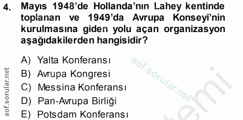 4. soru: Mayıs 1948'de Hollanda'nın Lahey kentinde toplanan ve 1949'da Avrupa Konseyi'nin kurulmasına giden yolu açan organiza…