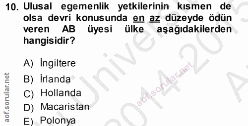 10. soru: Ulusal egemenlik yetkilerinin kısmen de olsa devri konusunda en az düzeyde ödün veren AB üyesi ülke aşağıdakilerden h…