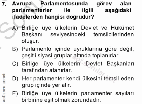 7. soru: Avrupa Parlamentosunda görev alan parlamenterler ile ilgili aşağıdaki ifadelerden hangisi doğrudur? A) Birliğe üye ül…