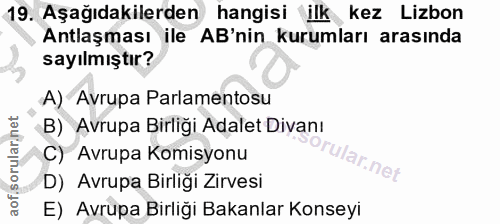 19. soru: Aşağıdakilerden hangisi ilk kez Lizbon Antlaşması ile AB'nin kurumları arasında sayılmıştır? A) Avrupa Parlamentosu B…