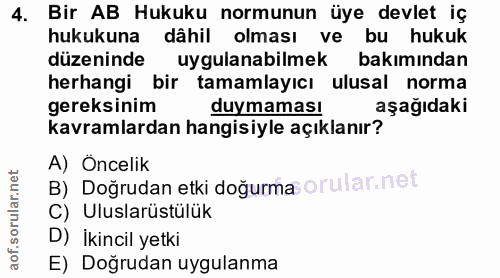 4. soru: Bir AB Hukuku normunun üye devlet iç hukukuna dâhil olması ve bu hukuk dizeninde uygulanabilmek bakımından herhangi b…