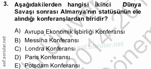 3. soru: Aşağıdakilerden hangisi Ikinci Dünya Savaşı sonrası Almanya'nın statüsünün ele alındığı konferanslardan biridir? A) A…