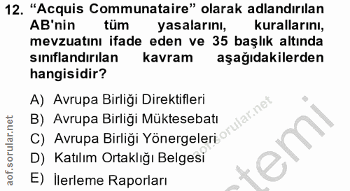 12. soru: "Acquis Communataire" olarak adlandırılan AB'nin tüm yasalarını, kurallarını, mevzuatını ifade eden ve 35 başlık altı…