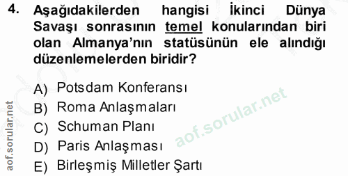 4. soru: Aşağıdakilerden hangisi ikinci Dünya Savaşı sonrasının temel konularından biri olan Almanya'nın statüsünün ele alındı…