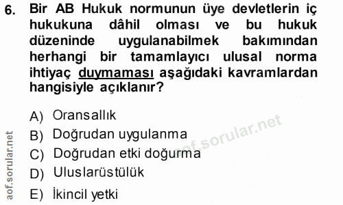 6. soru: Bir AB Hukuk normunun üye devletlerin iç hukukuna dâhil olması ve bu hukuk düzeninde uygulanabilmek bakımından herhan…