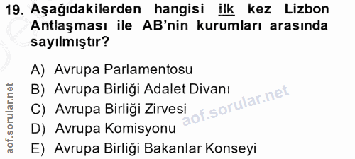 19. soru: Aşağıdakilerden hangisi ilk kez Lizbon Antlaşması ile AB'nin kurumları arasında sayılmıştır? A) Avrupa Parlamentosu B…