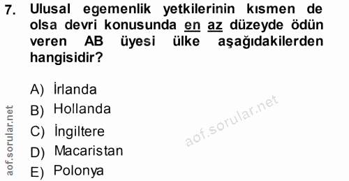 7. soru: Ulusal egemenlik yetkilerinin kısmen de olsa devri konusunda en az düzeyde ödün veren AB üyesi ülke aşağıdakilerden h…