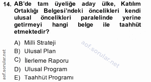 14. soru: AB'de tam üyeliğe aday ülke, Katılım Ortaklığı Belgesi'ndeki öncelikleri kendi ulusal öncelikleri parale linde yerine…