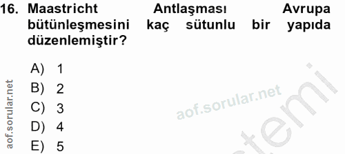16. soru: Maastricht Antlaşması Avrupa bütünleşmesini kac : sütunlu bir yapıda düzenlemiştir? A) 1 B) 2 3 em E) 5
