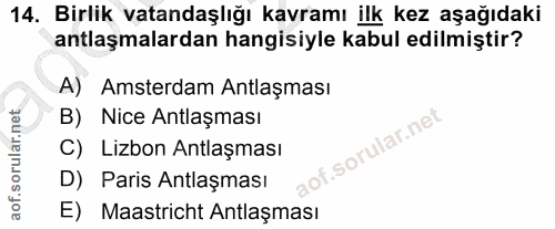 14. soru: Birlik vatandaşlığı kavramı ilk kez aşağıdaki antlaşmalardan hangisiyle kabul edilmiştir? A) Amsterdam Antlaşması B)…