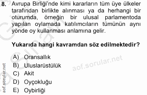8. soru: Avrupa Birliği'nde kimi kararların tüm üye ülkeler tarafından birlikte alınması ya da herhangi bir oturumda, örneğin…