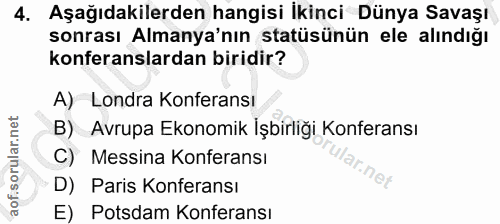 4. soru: Aşağıdakilerden hangisi İkinci Dünya Savaşı sonrası Almanya'nın statüsünün ele alındığı konferanslardan biridir? A) L…