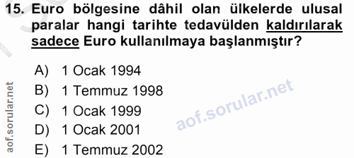 15. soru: Euro bölgesine dâhil olan ülkelerde ulusal paralar hangi tarihte tedavülden kaldırılarak sadece Euro kullanılmaya baş…