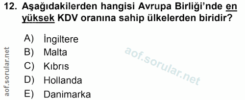 12. soru: Aşağıdakilerden hangisi Avrupa Birliği'nde en yüksek KDV oranına sahip ülkelerden biridir? A) Ingiltere B) Malta C) K…