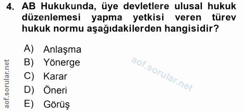4. soru: AB Hukukunda, üye devletlere ulusal hukuk düzenlemesi yapma yetkisi veren türev hukuk normu aşağıdakilerden hangisidi…