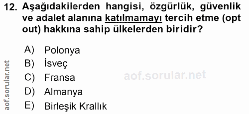 12. soru: Aşağıdakilerden hangisi, özgürlük, güvenlik ve adalet alanına katılmamayı tercih etme (opt out) hakkına sahip ülkeler…