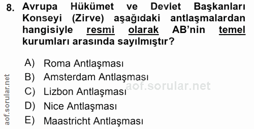 8. soru: Avrupa Hükümet ve Devlet Başkanları Konseyi (Zirve) aşağıdaki antlaşmalardan hangisiyle resmi olarak AB'nin temel kur…