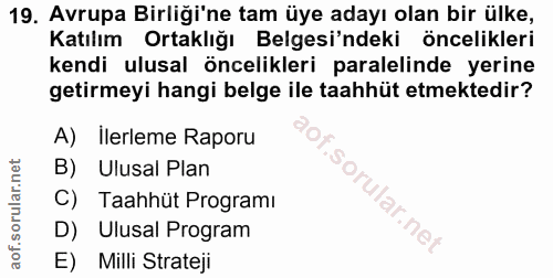 19. soru: Avrupa Birliği'ne tam üye adayı olan bir ülke, Katılım Ortaklığı Belgesi'ndeki öncelikleri kendi ulusal öncelikleri p…