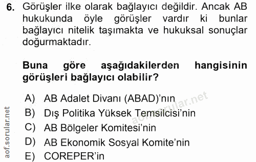 6. soru: Görüşler ilke olarak bağlayıcı değildir. Ancak AB hukukunda öyle görüşler vardır ki bunlar bağlayıcı nitelik taşımakt…