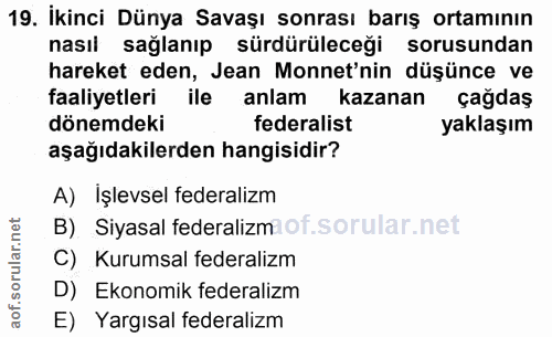 19. soru: Ikinci Dünya Savaşı sonrası barış ortamının nasıl sağlanıp sürdürüleceği sorusundan hareket eden, Jean Monnet'nin düş…