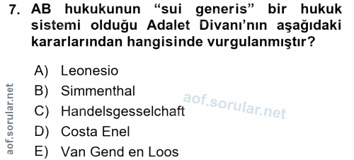 7. soru: AB hukukunun "sui generis" bir hukuk sistemi olduğu Adalet Divanı'nın aşağıdaki kararlarından hangisinde vurgulanmışt…