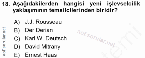 18. soru: Aşağıdakilerden hangisi yeni işlevselcilik yaklaşımının temsilcilerinden biridir? A) J.J. Rousseau B) Der Derian C) K…