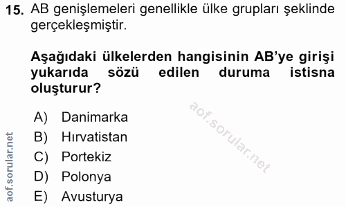15. soru: AB genişlemeleri genellikle ülke grupları şeklinde gerçekleşmiştir. Aşağıdaki ülkelerden hangisinin AB'ye girişi yuka…
