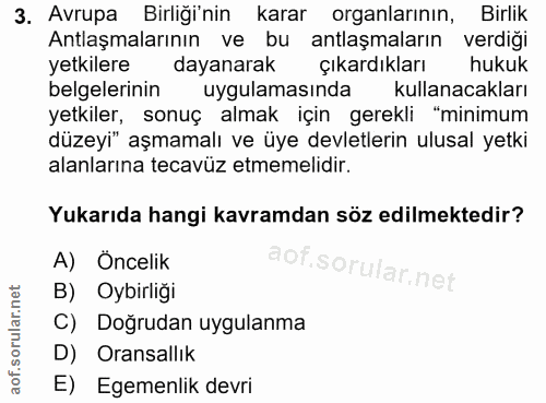 3. soru: Avrupa Birliği'nin karar organlarının, Birlik Antlaşmalarının ve bu antlaşmaların verdiği yetkilere dayanarak Çıkardı…