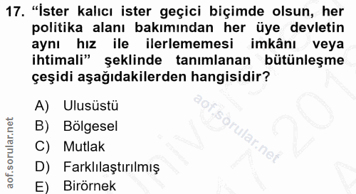 17. soru: "İster kalıcı ister geçici biçimde olsun, her politika alanı bakımından her üye devletin aynı hız ile ilerlememesi im…